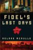 Fidel_s_last_days___novel__cby_Roland_Merullo