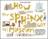 How_the_sphinx_got_to_the_museum