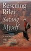 Rescuing_Riley__saving_myself