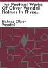 The_poetical_works_of_Oliver_Wendell_Holmes_in_three_volumes