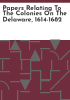 Papers_relating_to_the_colonies_on_the_Delaware__1614-1682
