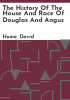 The_history_of_the_house_and_race_of_Douglas_and_Angus