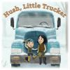 Hush__little_trucker