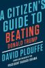 A_citizen_s_guide_to_beating_Donald_Trump