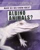 What_do_you_know_about_albino_animals_