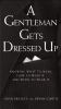 A_gentleman_gets_dressed_up