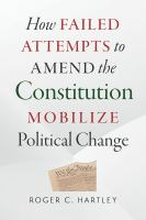 How_failed_attempts_to_amend_the_Constitution_mobilize_political_change