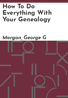 How_to_do_everything_with_your_genealogy