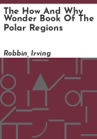 The_how_and_why_wonder_book_of_the_polar_regions