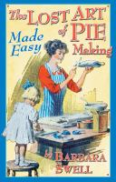 The_lost_art_of_pie_making_made_easy