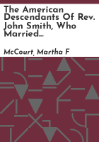 The_American_descendants_of_Rev__John_Smith__who_married_13_June__1643_Susanna_Hinckley