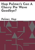 Hap_Palmer_s_Can_a_cherry_pie_wave_goodbye_