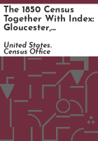The_1850_census_together_with_index__Gloucester__Hunterdon_and_Hudson_Counties__New_Jersey