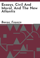 Essays__civil_and_moral__and_The_new_Atlantis