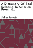 A_dictionary_of_books_relating_to_America__from_its_discovery_to_the_present_time___by_Joseph_Sabin